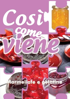 Paperback Così come viene. Marmellate e gelatine [Italian] Book