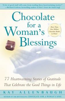 Paperback Chocolate for a Woman's Blessings: 77 Heartwarming Tales of Gratitude That Celebrate the Good Things in Life Book