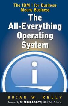 Paperback The All-Everything Operating System: IBM i for Business Means Business!!! Book