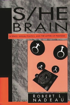 Hardcover S/He Brain: Science, Sexual Politics, and the Myths of Feminism Book