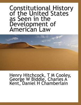 Constitutional History of the United States As Seen in the Development of American Law