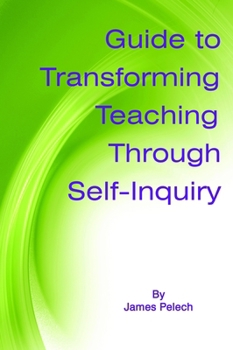 Paperback Guide to Transforming Teaching Through Self-Inquiry Book