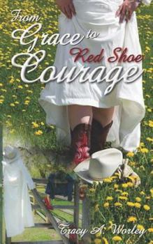 Paperback From Grace to Red Shoe Courage: You Have the Power to Break Strongholds Book