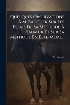 Paperback Quelques Observations À M. Baucher Sur Les Essais De Sa Méthode À Saumur Et Sur Sa Méthode En Elle-même... [French] Book