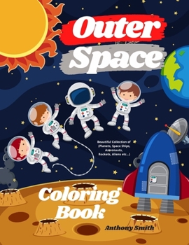 Paperback Outer Space Coloring Book: Beautiful Collection of (Planets, Space Ships, Astronauts, Rockets, Aliens etc...) Book