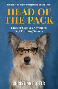 Paperback Head of the Pack: Chester Gigolo's Advanced Dog Training Secrets Book