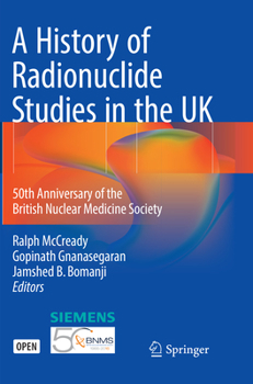 A History of Radionuclide Studies in the UK: 50th Anniversary of the British Nuclear Medicine Society