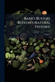 Barr's Buffon. Buffon's Natural History,