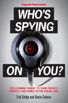 Paperback Popular Mechanics Who's Spying on You?: The Looming Threat to Your Privacy, Identity, and Family in the Digital Age Book