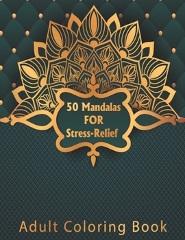 Paperback 50 Mandalas for Stress-Relief Adult Coloring Book: Beautiful Mandalas Coloring Pages with multiple level Relaxation, Happiness, Meditation, Relief & A Book