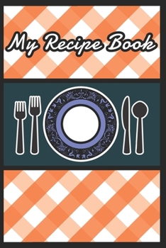 Paperback My Recipe Book To Write in - Recipe Book Journal For Personalized Recipes - Make My Own Cookbook Book