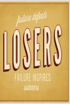 Failure defeats losers – failures inspires winners: Funny Dot Grid 6x9 Dotted Bullet Journal and Notebook