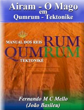 AIRAM O MAGO em QUMRUM - A TEKTONIKE: Manual dos Reis (Portuguese Edition)