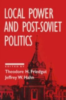 Paperback Local Power and Post-Soviet Politics Book