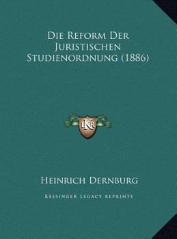 Hardcover Die Reform Der Juristischen Studienordnung (1886) [German] Book