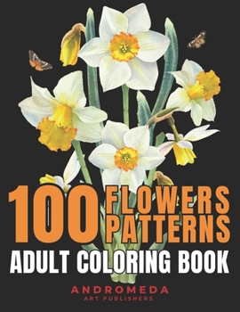 Paperback 100 Flowers Patterns: Adult Coloring Book