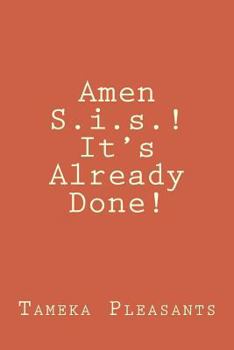 Paperback Amen S.i.s.! It's Already Done! Book