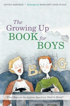 Hardcover The Growing Up Book for Boys: What Boys on the Autism Spectrum Need to Know! Book