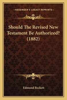 Paperback Should The Revised New Testament Be Authorized? (1882) Book