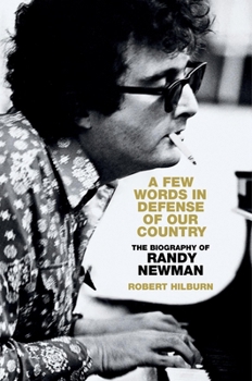 Hardcover A Few Words in Defense of Our Country: The Biography of Randy Newman Book