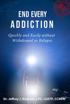 Paperback End Every Addiction: Quickly and Easily without Withdrawal or Relapse Book