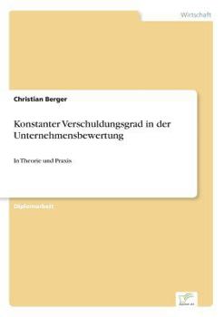 Paperback Konstanter Verschuldungsgrad in der Unternehmensbewertung: In Theorie und Praxis [German] Book