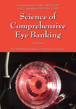 Hardcover Science of Comprehensive Eye Banking: Implementation & Eye Bank Operation Essentials Book