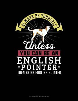 Paperback Always Be Yourself Unless You Can Be an English Pointer Then Be an English Pointer: 6 Columns Columnar Pad Book