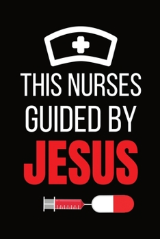 Paperback This Nurses Guided By Jesus: Journal and Notebook for Nurse - Lined Journal 120 Pages, Perfect for Journal, Writing and Notes Book