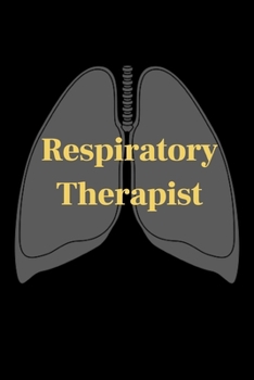 Respiratory Therapist: Funny Novelty Respiratory Therapist Gift| Gag Gift For Men And Women (Gag Gift)