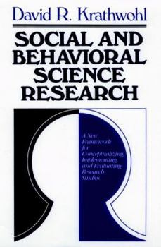 Hardcover Social and Behavioral Science Research: A New Framework for Conceptualizing, Implementing, and Evaluating Research Studies Book