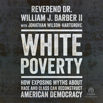 Audio CD White Poverty: How Exposing Myths about Race and Class Can Reconstruct American Democracy Book
