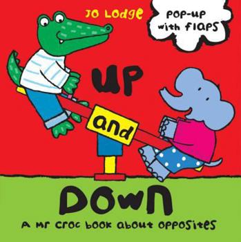 Up and Down: A Mr Croc Book About Opposites