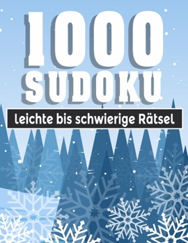 Sudoku 1000 leichte bis extrem Rätsel: Sudoko Für Erwachsene Alle Ebenen | 1000 Soduko Rätsel 9x9 Mit Lösungen | Logikspiele ... | Großformat | (German Edition)