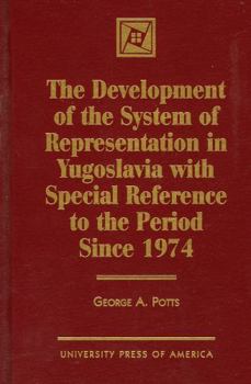 Hardcover The Development of the System of Representation in Yugoslavia: With Special Reference to the Period Since 1974 Book