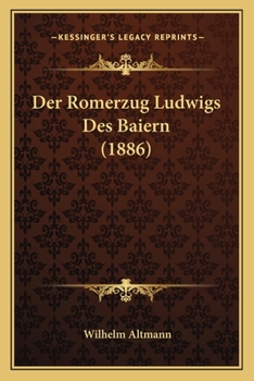 Paperback Der Romerzug Ludwigs Des Baiern (1886) [German] Book