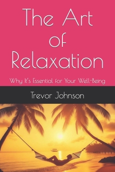 The Art of Relaxation: Why It’s Essential for Your Well-Being