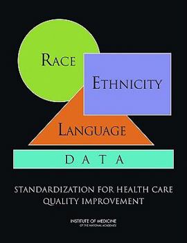 Paperback Race, Ethnicity, and Language Data: Standardization for Health Care Quality Improvement Book