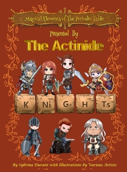 Magical Elements of the Periodic Table : Presented by the Actinide Knights