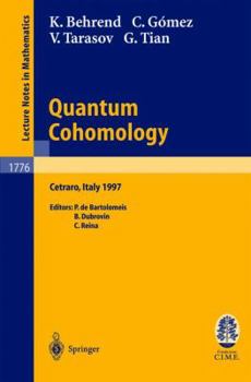 Paperback Quantum Cohomology: Lectures Given at the C.I.M.E. Summer School Held in Cetraro, Italy, June 30 - July 8, 1997 Book