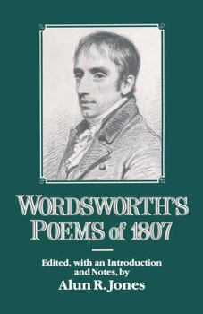 Wordsworth's Poems of 1807: The Text of the Collection Originally Published as Poems, in Two Volumes, Together with Poems Proposed for Inclusion B