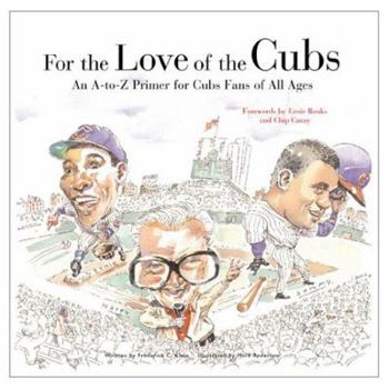 Hardcover For the Love of the Cubs: An A to Z Primer for Cubs Fans of All Ages Book