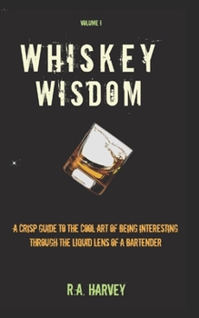 Paperback Whiskey Wisdom: The Art of Being Interesting: a bartender's guide to becoming irresistibly fascinating Book