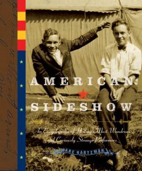 Hardcover American Sideshow: An Encyclopedia of History's Most Wondrous and Curiously Strange Performers Book