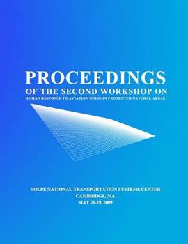 Paperback Proceedings of the Second Workshop on Human Response to Aviation Noise in Protected Natural Areas Book