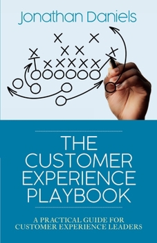 Paperback The Customer Experience Playbook: A practical guide for Customer Experience leaders Book