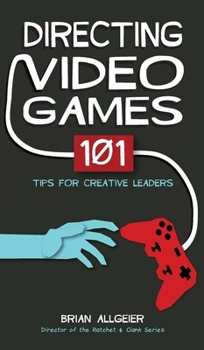 Hardcover Directing Video Games: 101 Tips for Creative Leaders Book
