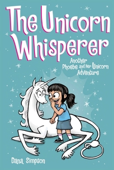 The Unicorn Whisperer (Phoebe and Her Unicorn Series Book 10): Another Phoebe and Her Unicorn Adventure - Book #10 of the Phoebe and Her Unicorn