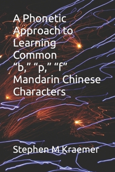 Paperback A Phonetic Approach to Learning Common "b," "p," "f" Mandarin Chinese Characters Book