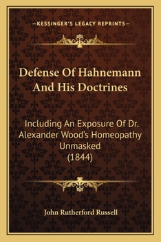 Paperback Defense Of Hahnemann And His Doctrines: Including An Exposure Of Dr. Alexander Wood's Homeopathy Unmasked (1844) Book